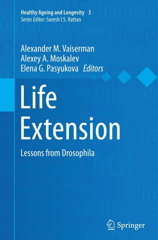 Life Extension: Lessons from Drosophila: 3 (Healthy Ageing and Longevity, 3)