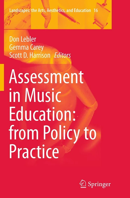 Assessment in Music Education: from Policy to Practice: 16 (Landscapes: the Arts, Aesthetics, and Education, 16)