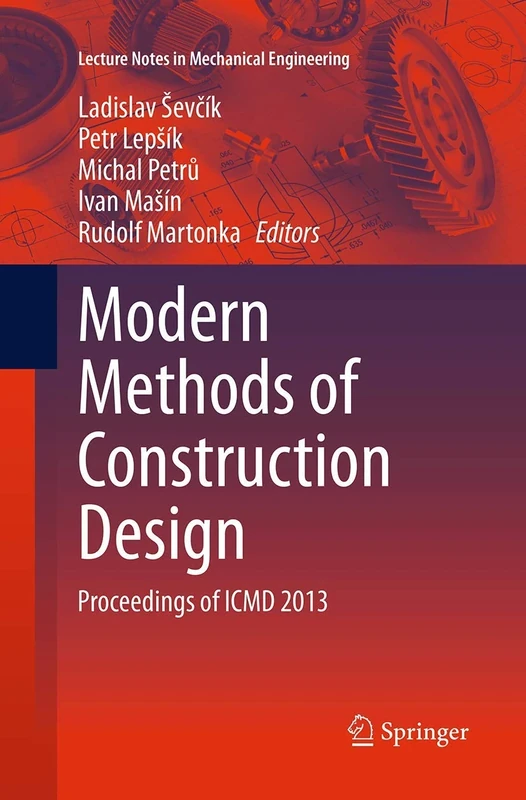 Modern Methods of Construction Design: Proceedings of ICMD 2013 (Lecture Notes in Mechanical Engineering)