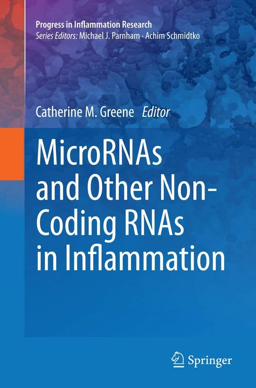 MicroRNAs and Other Non-Coding RNAs in Inflammation (Progress in Inflammation Research)