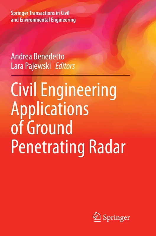 Civil Engineering Applications of Ground Penetrating Radar (Springer Transactions in Civil and Environmental Engineering)