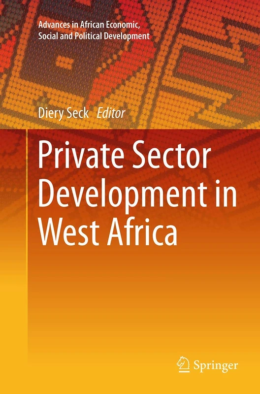 Private Sector Development in West Africa (Advances in African Economic, Social and Political Development)