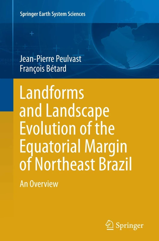 Landforms and Landscape Evolution of the Equatorial Margin of Northeast Brazil: An Overview (Springer Earth System Sciences)