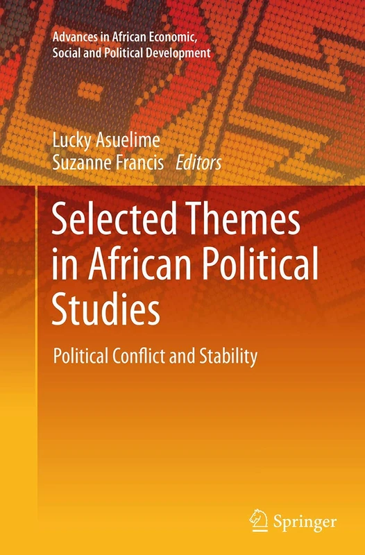 Selected Themes in African Political Studies: Political Conflict and Stability (Advances in African Economic, Social and Political Development)
