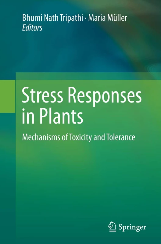 Stress Responses in Plants: Mechanisms of Toxicity and Tolerance