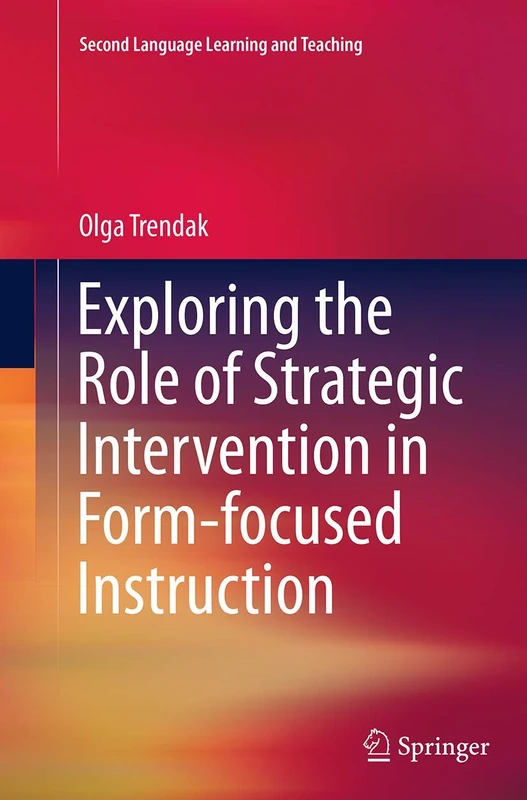 Exploring the Role of Strategic Intervention in Form-focused Instruction (Second Language Learning and Teaching)