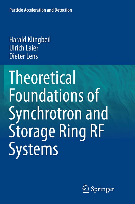 Theoretical Foundations of Synchrotron and Storage Ring RF Systems (Particle Acceleration and Detection)