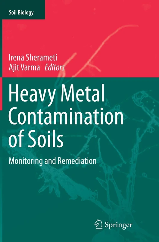 Heavy Metal Contamination of Soils: Monitoring and Remediation: 44 (Soil Biology, 44)