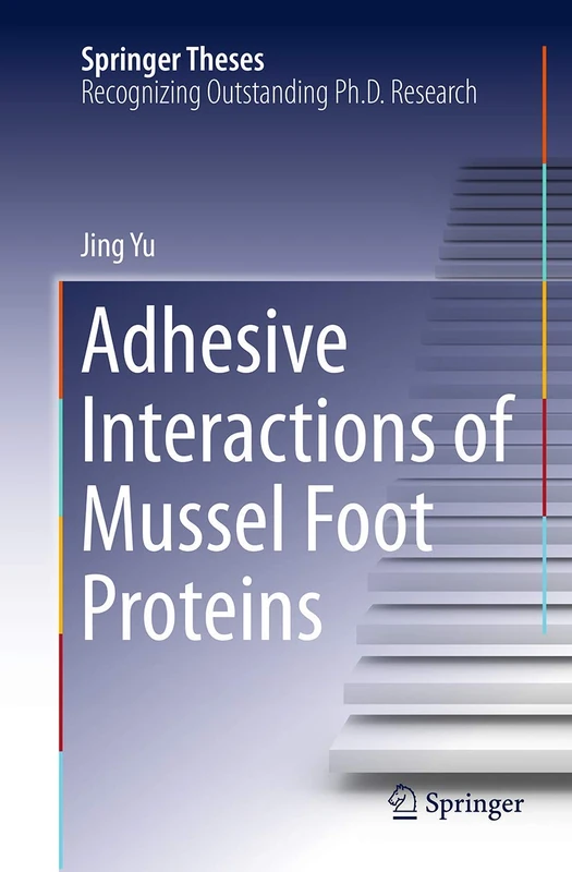 Adhesive Interactions of Mussel Foot Proteins (Springer Theses) - Image 1