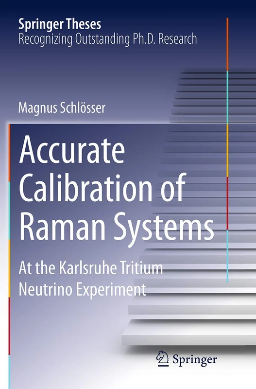 Accurate Calibration of Raman Systems: At the Karlsruhe Tritium Neutrino Experiment (Springer Theses) - Image 1