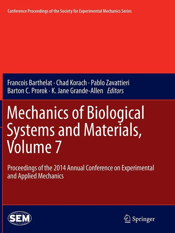 Mechanics of Biological Systems and Materials, Volume 7: Proceedings of the 2014 Annual Conference on Experimental and Applied Mechanics (Conference ... Society for Experimental Mechanics Series)