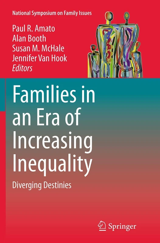 Families in an Era of Increasing Inequality: Diverging Destinies: 5 (National Symposium on Family Issues, 5)