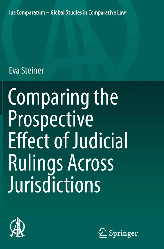 Comparing the Prospective Effect of Judicial Rulings Across Jurisdictions: 3 (Ius Comparatum - Global Studies in Comparative Law, 3) - Image 1