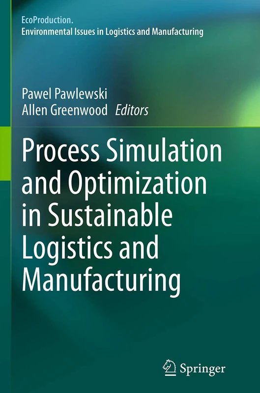 Process Simulation and Optimization in Sustainable Logistics and Manufacturing (EcoProduction)