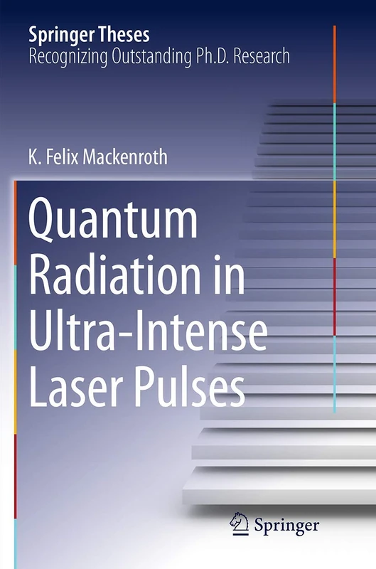 Quantum Radiation in Ultra-Intense Laser Pulses (Springer Theses)