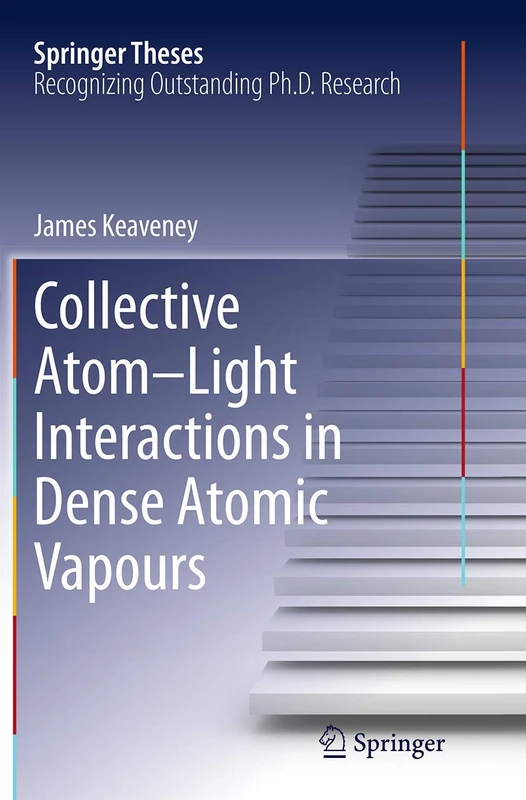 Collective Atom–Light Interactions in Dense Atomic Vapours (Springer Theses)