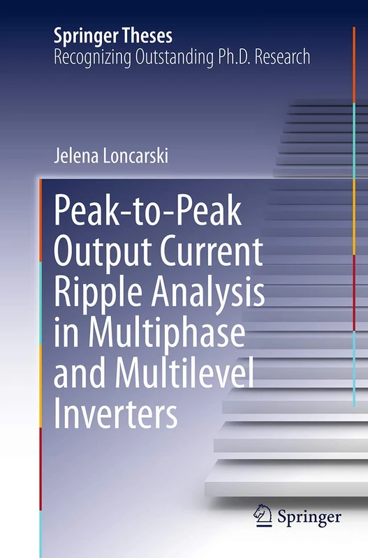 Peak-to-Peak Output Current Ripple Analysis in Multiphase and Multilevel Inverters (Springer Theses)