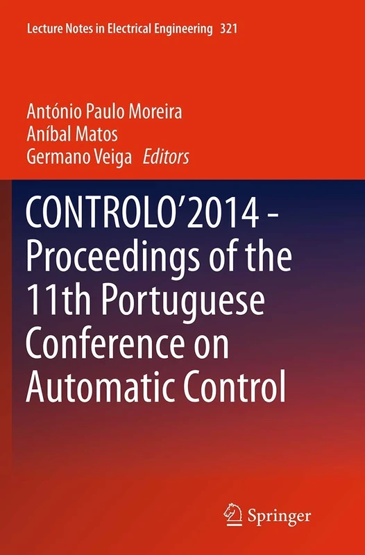 CONTROLO’2014 – Proceedings of the 11th Portuguese Conference on Automatic Control: 321 (Lecture Notes in Electrical Engineering, 321)