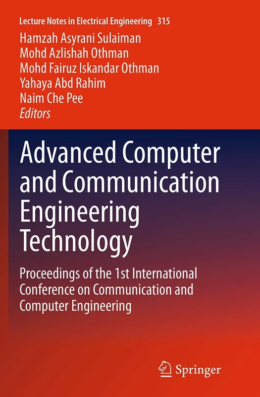 Advanced Computer and Communication Engineering Technology: Proceedings of the 1st International Conference on Communication and Computer Engineering: ... Notes in Electrical Engineering, 315)