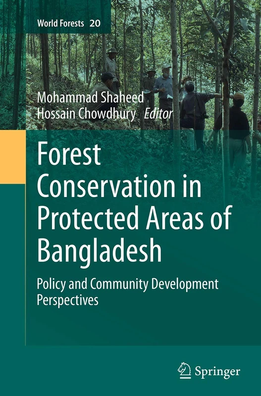 Forest conservation in protected areas of Bangladesh: Policy and community development perspectives: 20 (World Forests, 20) - Image 1
