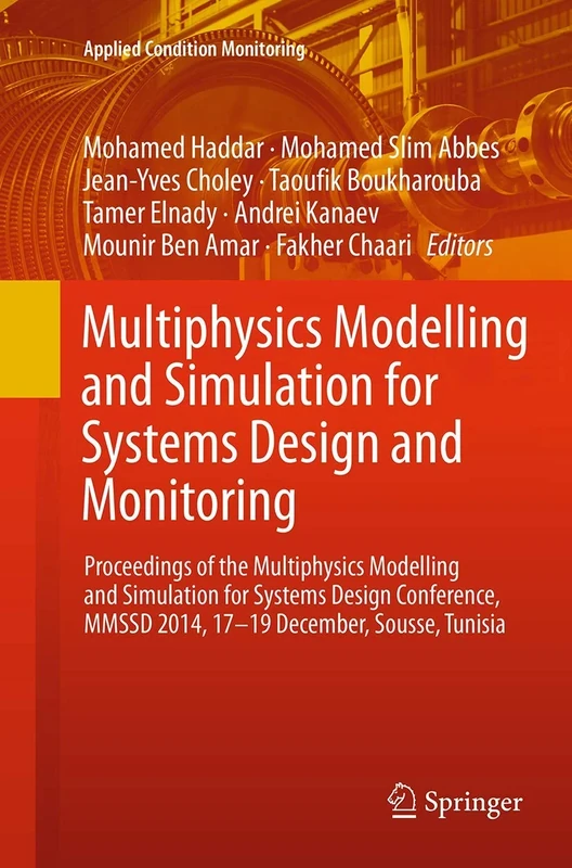 Multiphysics Modelling and Simulation for Systems Design and Monitoring: Proceedings of the Multiphysics Modelling and Simulation for Systems Design ... Tunisia: 2 (Applied Condition Monitoring, 2)