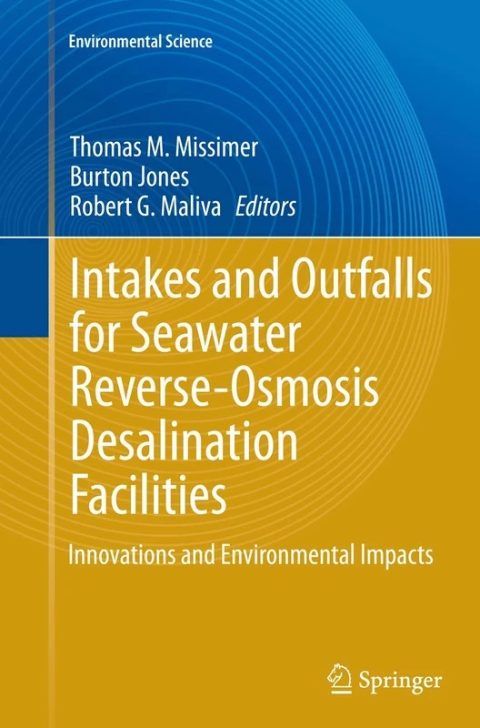 Intakes and Outfalls for Seawater Reverse-Osmosis Desalination Facilities: Innovations and Environmental Impacts (Environmental Science and Engineering)
