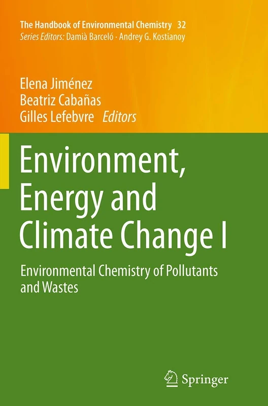 Environment, Energy and Climate Change I: Environmental Chemistry of Pollutants and Wastes: 32 (The Handbook of Environmental Chemistry, 32)