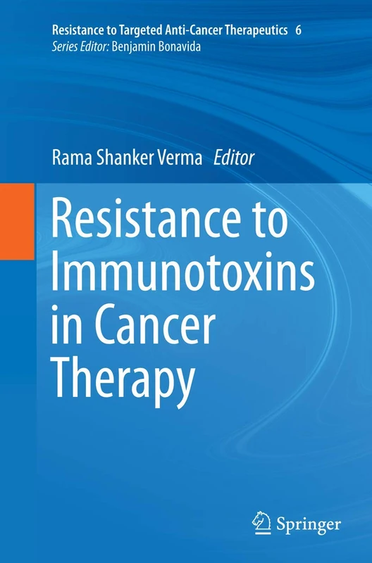 Resistance to Immunotoxins in Cancer Therapy: 6 (Resistance to Targeted Anti-Cancer Therapeutics, 6)