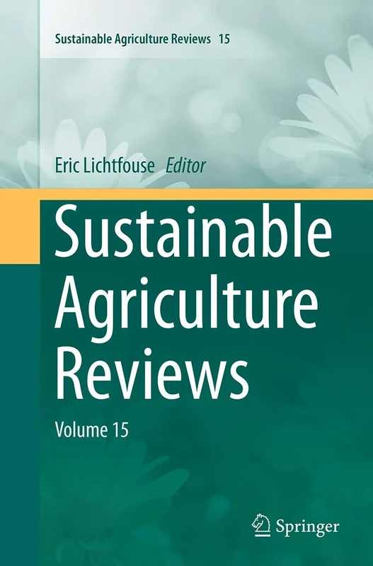 Sustainable Agriculture Reviews: Volume 15