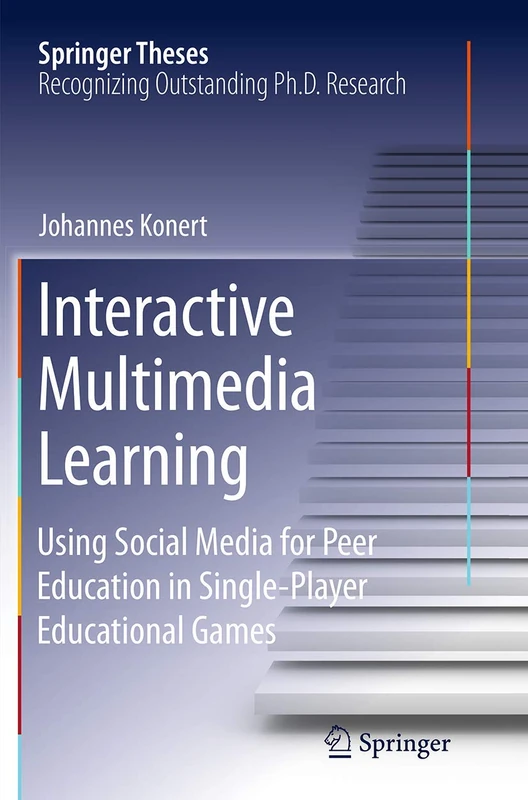 Interactive Multimedia Learning: Using Social Media for Peer Education in Single-Player Educational Games (Springer Theses)