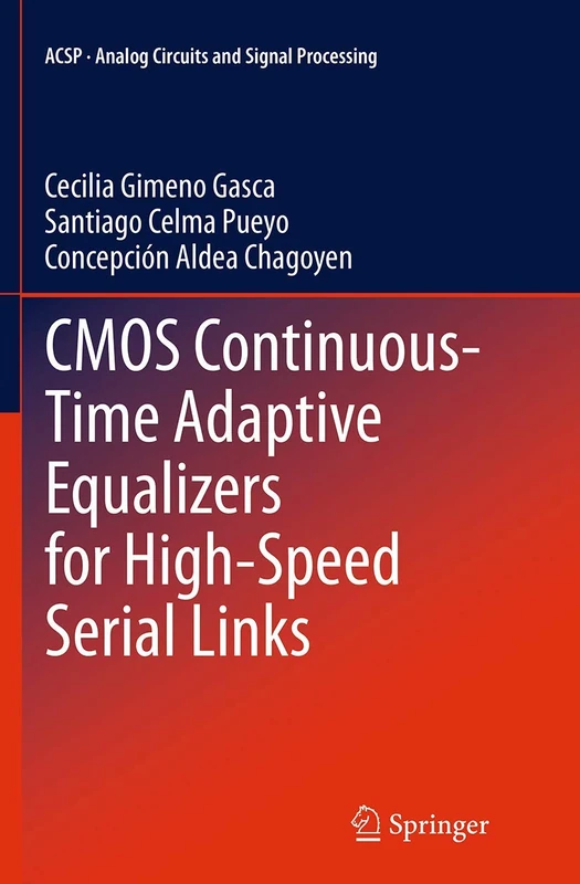 CMOS Continuous-Time Adaptive Equalizers for High-Speed Serial Links: 130 (Analog Circuits and Signal Processing)