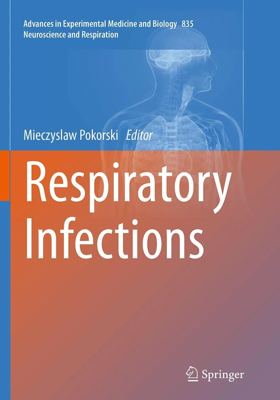 Respiratory Infections: 835 (Advances in Experimental Medicine and Biology, 835)