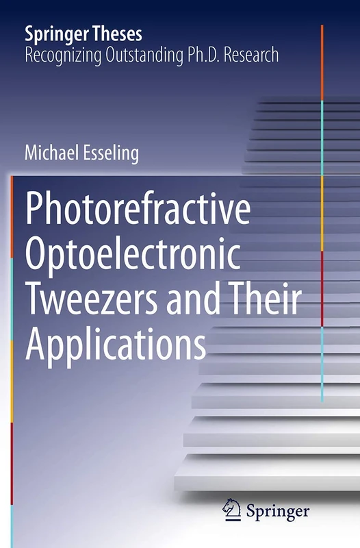 Photorefractive Optoelectronic Tweezers and Their Applications (Springer Theses)
