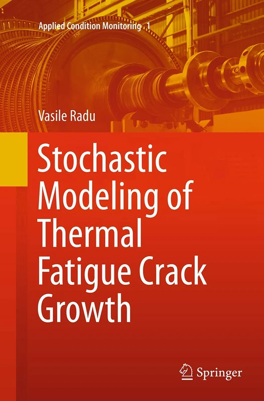 Stochastic Modeling of Thermal Fatigue Crack Growth: 1 (Applied Condition Monitoring, 1)