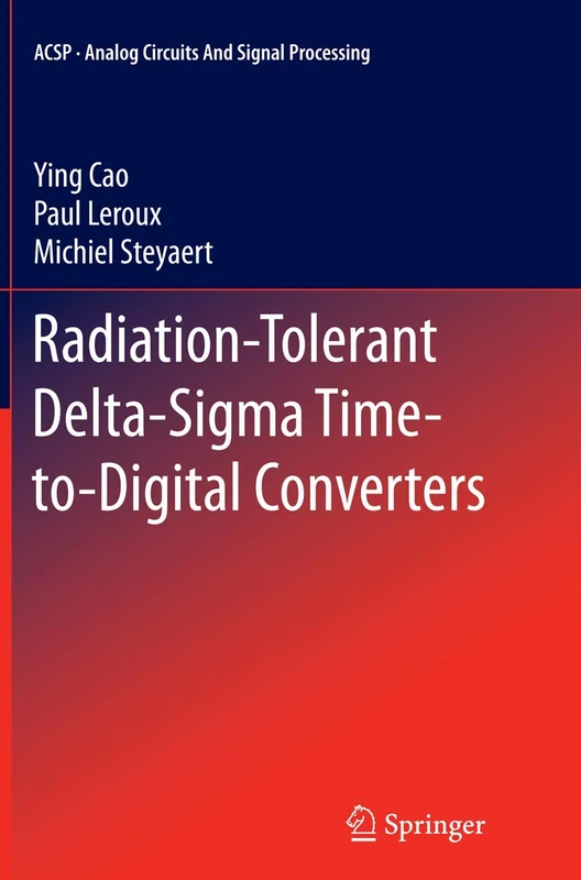 Radiation-Tolerant Delta-Sigma Time-to-Digital Converters (Analog Circuits and Signal Processing)