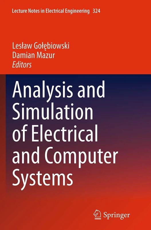 Analysis and Simulation of Electrical and Computer Systems: 324 (Lecture Notes in Electrical Engineering, 324)