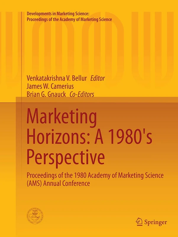 Marketing Horizons: A 1980's Perspective: Proceedings of the 1980 Academy of Marketing Science (AMS) Annual Conference: 3 (Developments in Marketing ... of the Academy of Marketing Science)