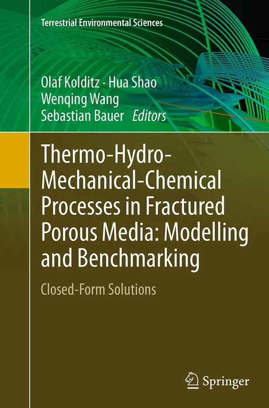 Thermo-Hydro-Mechanical-Chemical Processes in Fractured Porous Media: Modelling and Benchmarking: Closed-Form Solutions (Terrestrial Environmental Sciences)