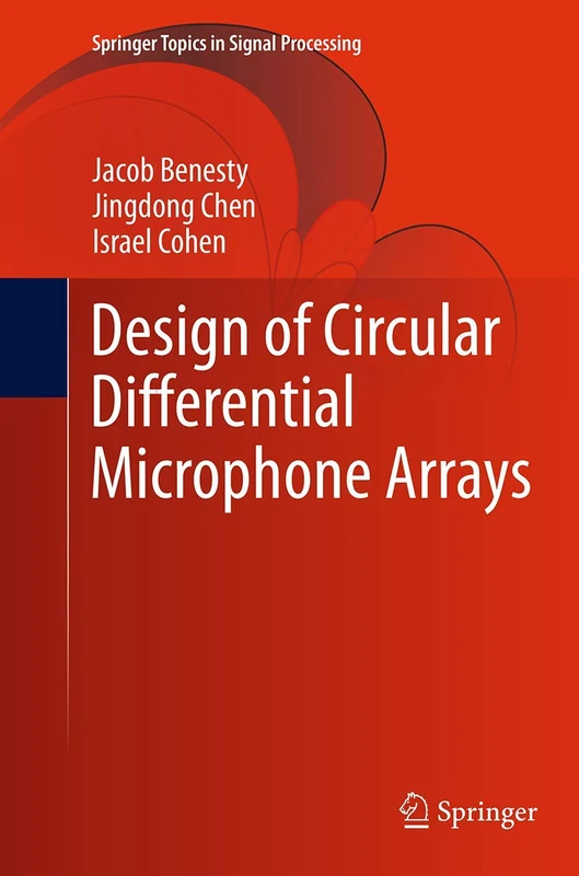Design of Circular Differential Microphone Arrays: 12 (Springer Topics in Signal Processing, 12)
