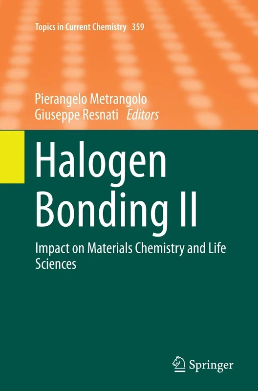 Halogen Bonding II: Impact on Materials Chemistry and Life Sciences: 359 (Topics in Current Chemistry, 359)