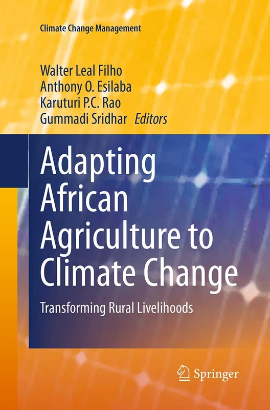 Adapting African Agriculture to Climate Change: Transforming Rural Livelihoods (Climate Change Management)