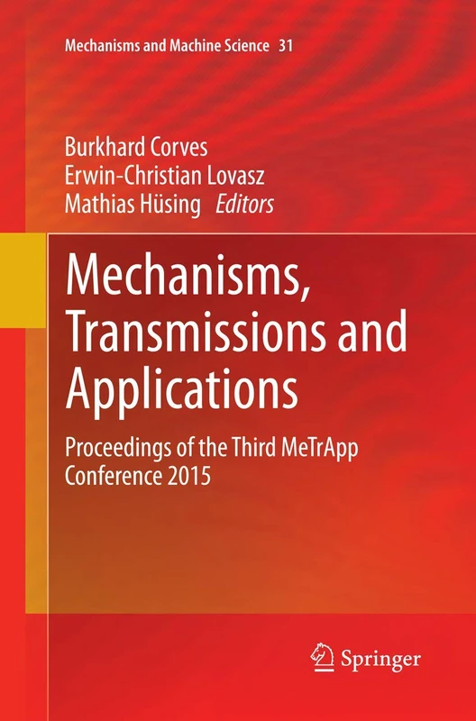 Mechanisms, Transmissions and Applications: Proceedings of the Third MeTrApp Conference 2015: 31 (Mechanisms and Machine Science, 31)