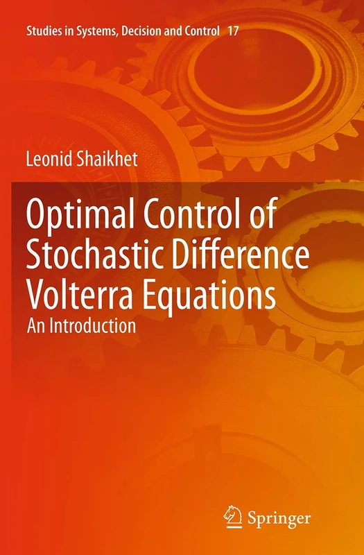 Optimal Control of Stochastic Difference Volterra Equations: An Introduction: 17 (Studies in Systems, Decision and Control, 17)