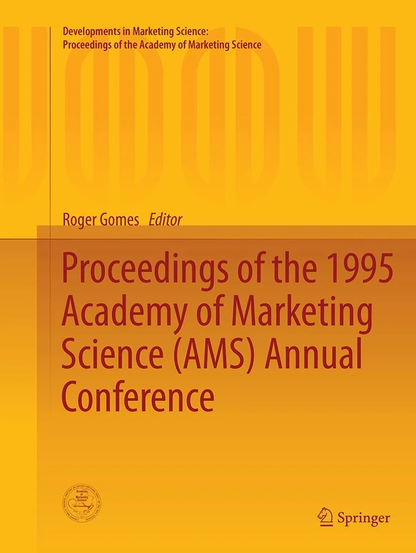 Proceedings of the 1995 Academy of Marketing Science (AMS) Annual Conference (Developments in Marketing Science: Proceedings of the Academy of Marketing Science)