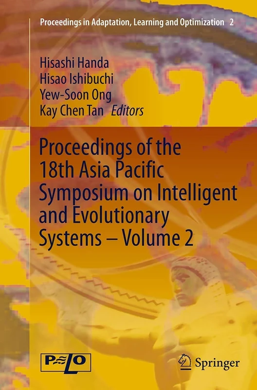 Proceedings of the 18th Asia Pacific Symposium on Intelligent and Evolutionary Systems - Volume 2 (Proceedings in Adaptation, Learning and Optimization, 2)