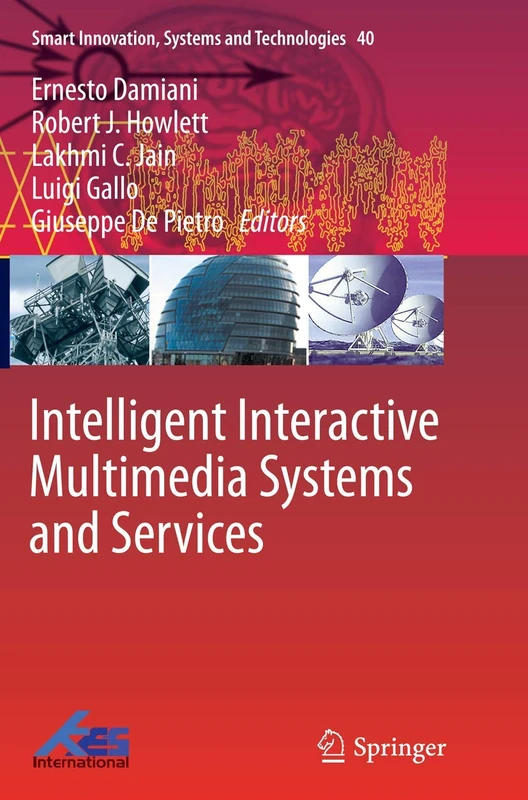 Intelligent Interactive Multimedia Systems and Services: 40 (Smart Innovation, Systems and Technologies, 40)