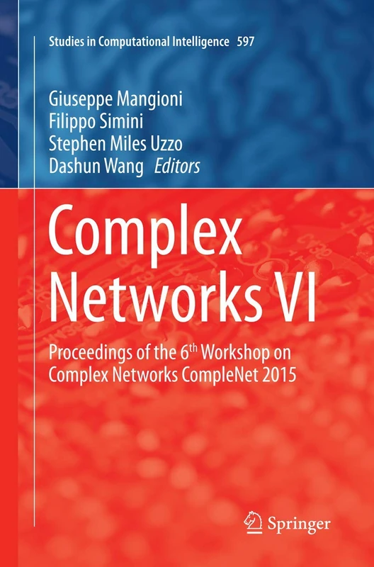 Complex Networks VI: Proceedings of the 6th Workshop on Complex Networks CompleNet 2015: 597 (Studies in Computational Intelligence, 597)