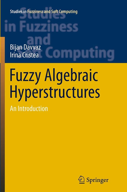 Fuzzy Algebraic Hyperstructures: An Introduction: 321 (Studies in Fuzziness and Soft Computing, 321)