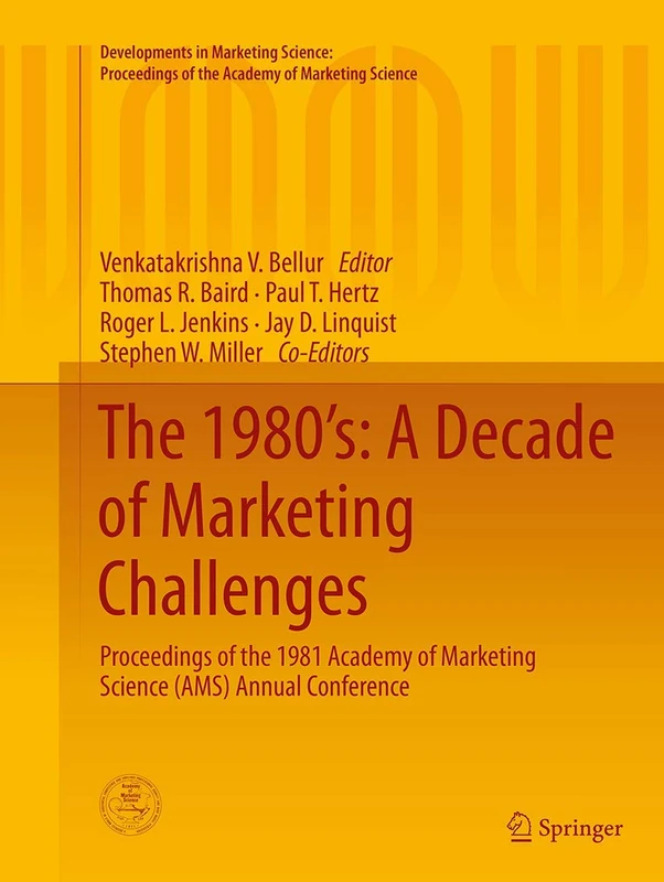 The 1980’s: A Decade of Marketing Challenges: Proceedings of the 1981 Academy of Marketing Science (AMS) Annual Conference (Developments in Marketing ... of the Academy of Marketing Science)