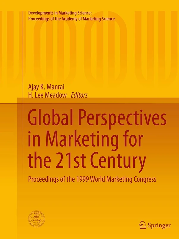 Global Perspectives in Marketing for the 21st Century: Proceedings of the 1999 World Marketing Congress (Developments in Marketing Science: Proceedings of the Academy of Marketing Science)